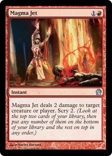 Magma Jet
 Magma Jet deals 2 damage to any target. Scry 2.